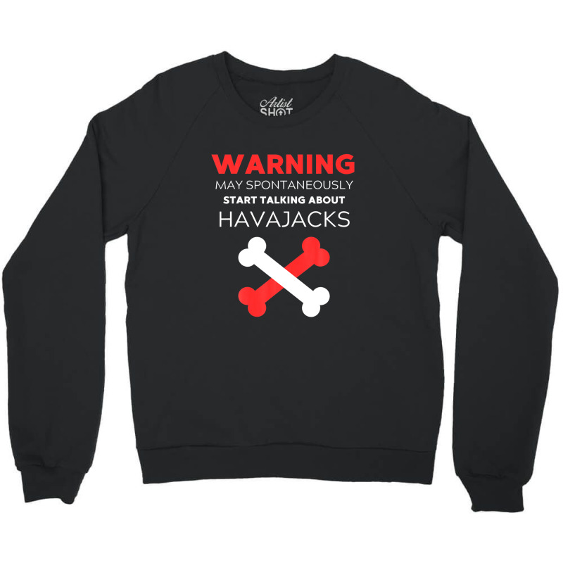 Warning May Spontaneously Start Talking About Havajacks Crewneck Sweatshirt | Artistshot