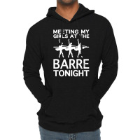 Meeting My Girls At The Barre Tonight Racerback Tank Lightweight Hoodie | Artistshot