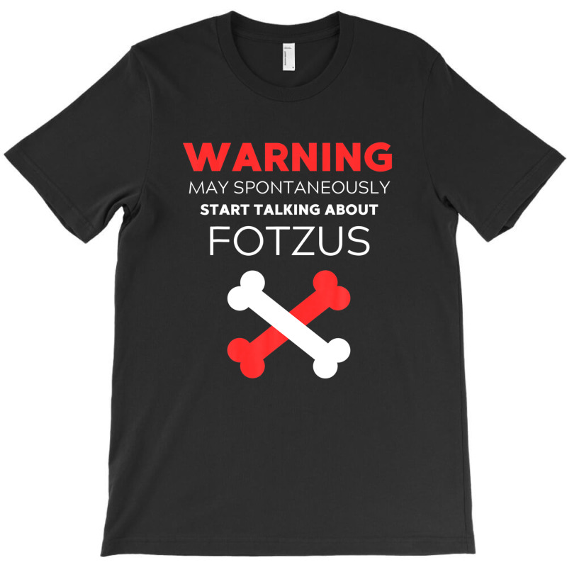 Warning May Spontaneously Start Talking About Fotzus T-shirt | Artistshot