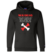 Warning May Spontaneously Start Talking About Fotzus Champion Hoodie | Artistshot