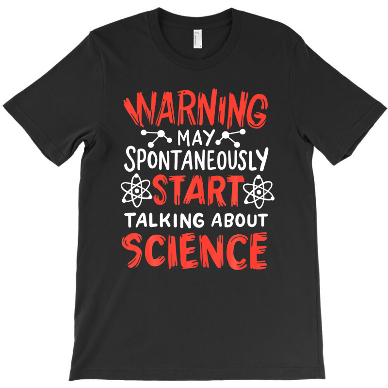 Warning May Spontaneously Start Talking About Science T-shirt | Artistshot