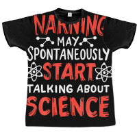 Warning May Spontaneously Start Talking About Science Graphic T-shirt | Artistshot