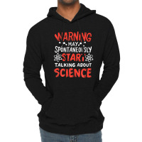 Warning May Spontaneously Start Talking About Science Lightweight Hoodie | Artistshot