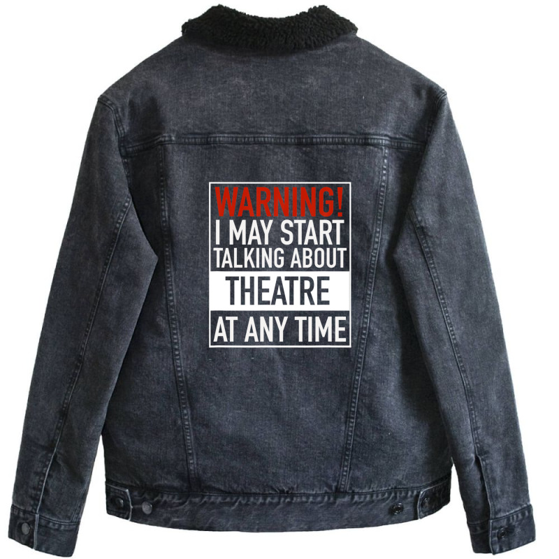 Warning May Start Talking Theatre At Any Time Unisex Sherpa-lined Denim Jacket | Artistshot