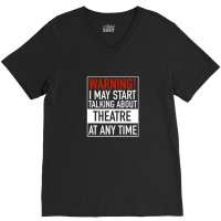 Warning May Start Talking Theatre At Any Time V-neck Tee | Artistshot