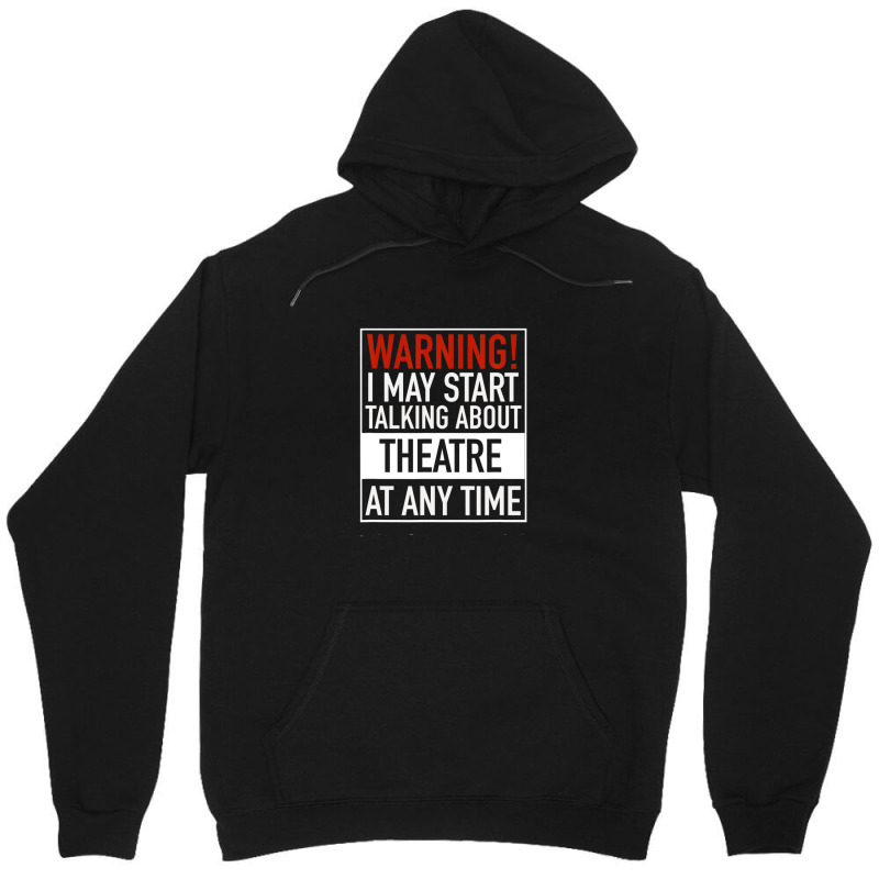 Warning May Start Talking Theatre At Any Time Unisex Hoodie | Artistshot