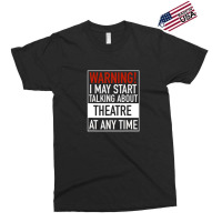 Warning May Start Talking Theatre At Any Time Exclusive T-shirt | Artistshot