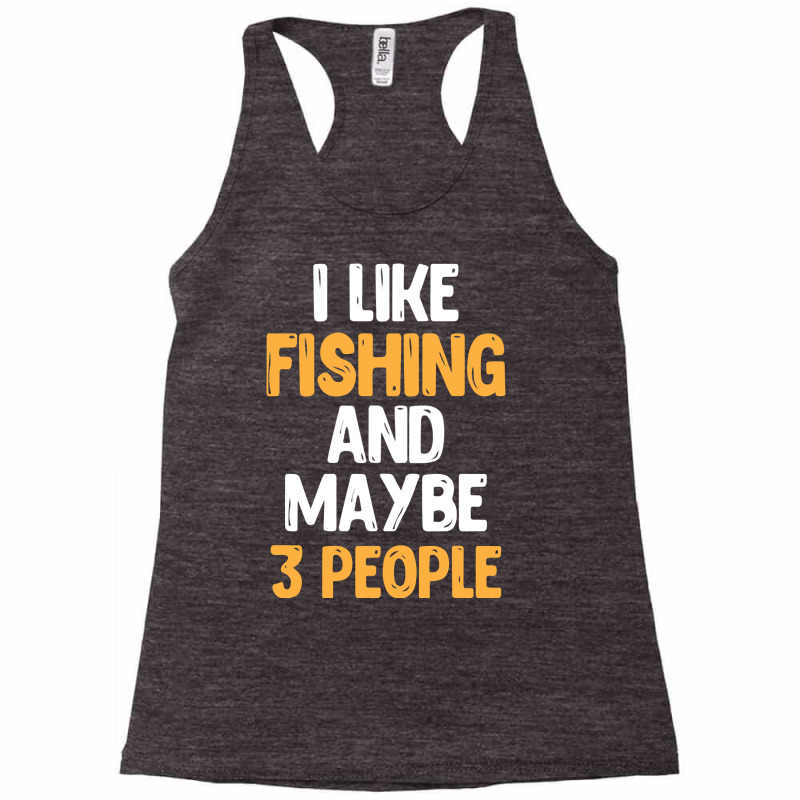 I Like Fishing And Maybe 3 People Classic Racerback Tank by Davidartist | Artistshot