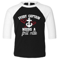 Every Captain Needs A First Mate Toddler 3/4 Sleeve Tee | Artistshot