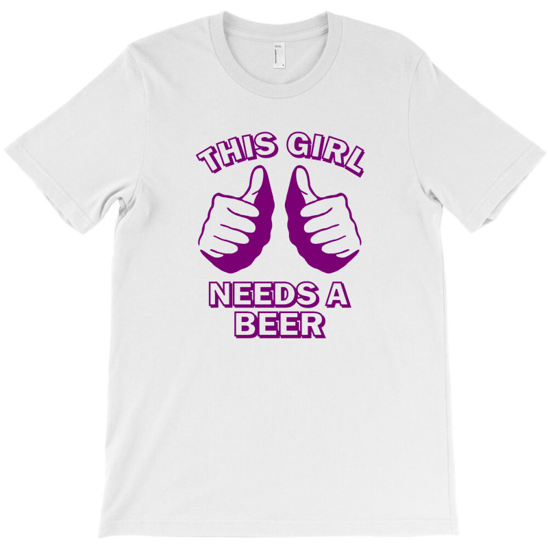 This Girl Need A Beer T-shirt | Artistshot