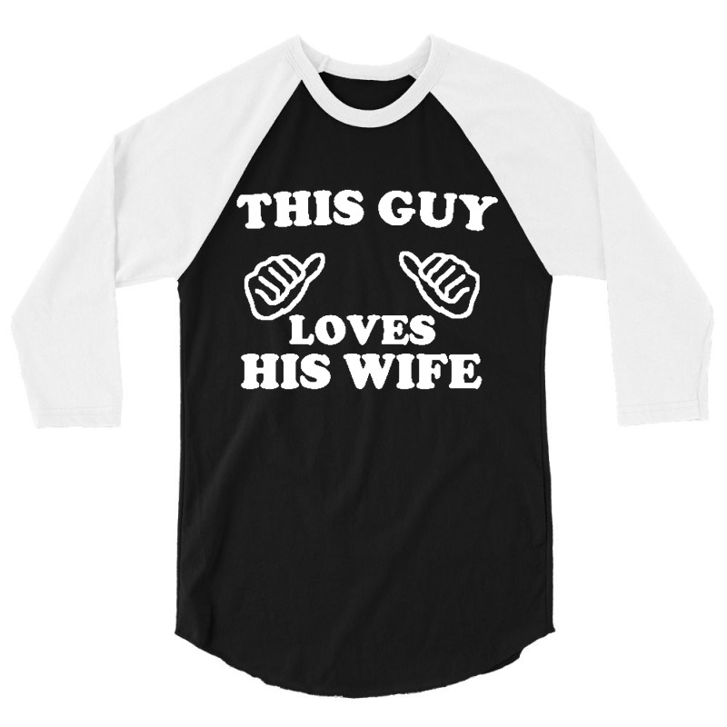 This Guy Loves His Wife 3/4 Sleeve Shirt | Artistshot