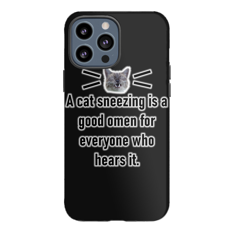 A Cat Sneezing Is A Good Omen For Everyone Who Hears It Iphone 13 Pro Max Case | Artistshot