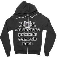 A Cat Sneezing Is A Good Omen For Everyone Who Hears It Zipper Hoodie | Artistshot