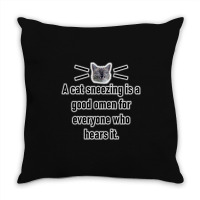 A Cat Sneezing Is A Good Omen For Everyone Who Hears It Throw Pillow | Artistshot