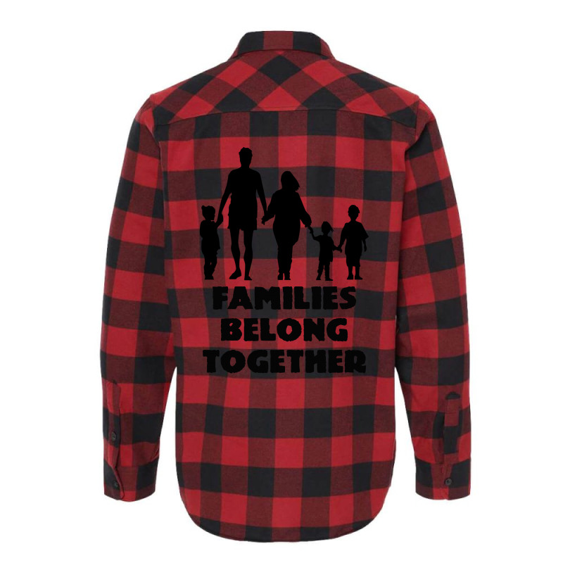 Families Belong Together Flannel Shirt by EGYBOY | Artistshot