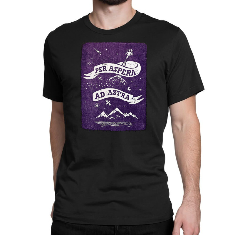 Per Aspera Ad Astra Classic T-shirt | Artistshot