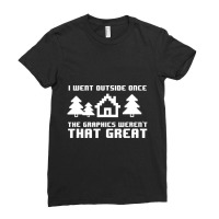 Limited Edition I Went Outside Once The Graphics Weren't That Great Ladies Fitted T-shirt | Artistshot