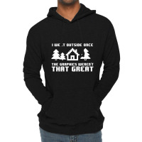 Limited Edition I Went Outside Once The Graphics Weren't That Great Lightweight Hoodie | Artistshot