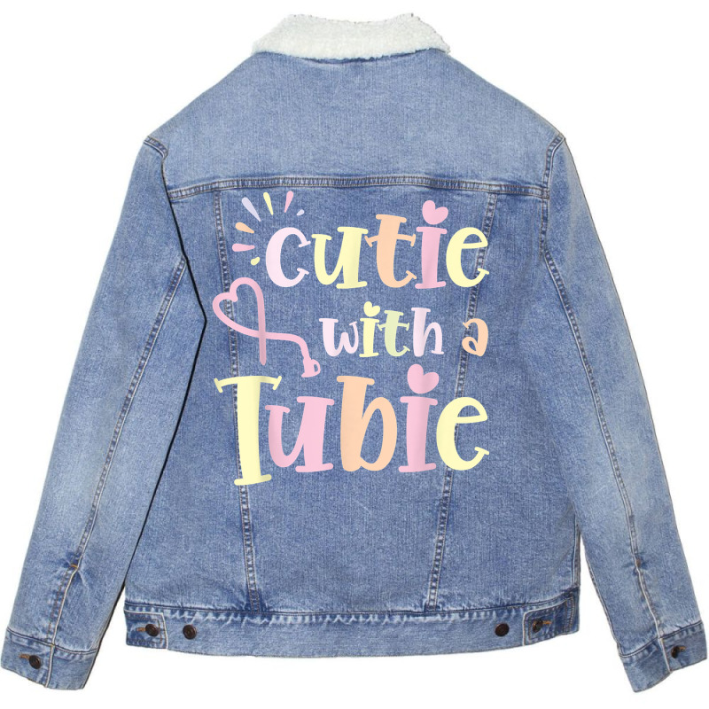 Cutie With A Tubie Feeding Tube Awareness G Button G Tube T Shirt Unisex Sherpa-lined Denim Jacket | Artistshot