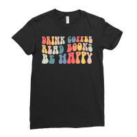 Drink Coffee Read Books Be Happy Groovy Coffee Lover Gifts Ladies Fitted T-shirt | Artistshot