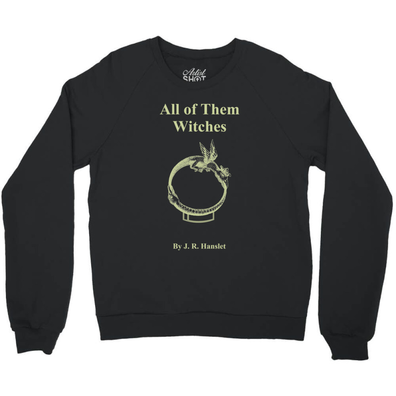 All Of Them Witches Crewneck Sweatshirt by CHRISTOPHEANDERS | Artistshot