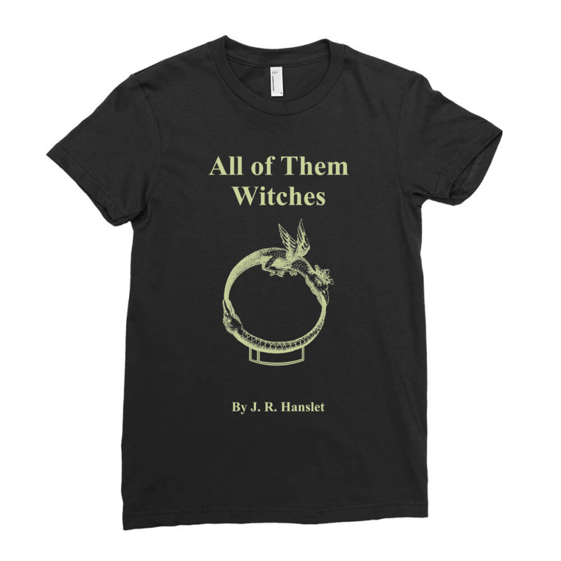 All Of Them Witches Ladies Fitted T-Shirt by CHRISTOPHEANDERS | Artistshot