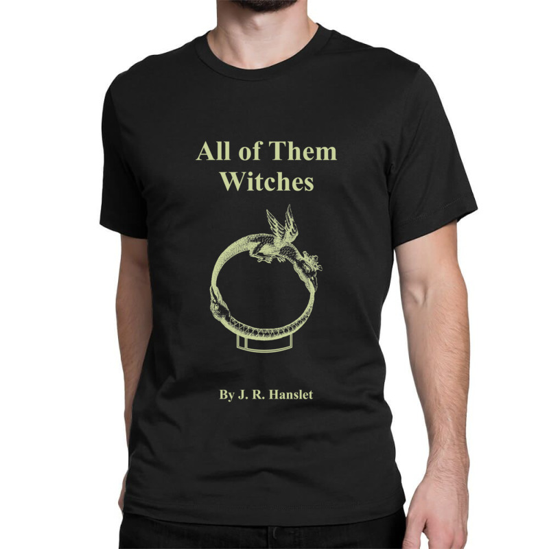 All Of Them Witches Classic T-shirt by CHRISTOPHEANDERS | Artistshot