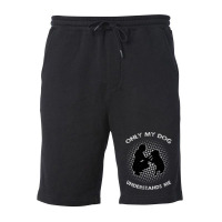 Only My Dog Understand Me Fleece Short | Artistshot