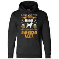 Limited Edition I Just Want To Drink Beer & Hang With My American Akit Champion Hoodie | Artistshot