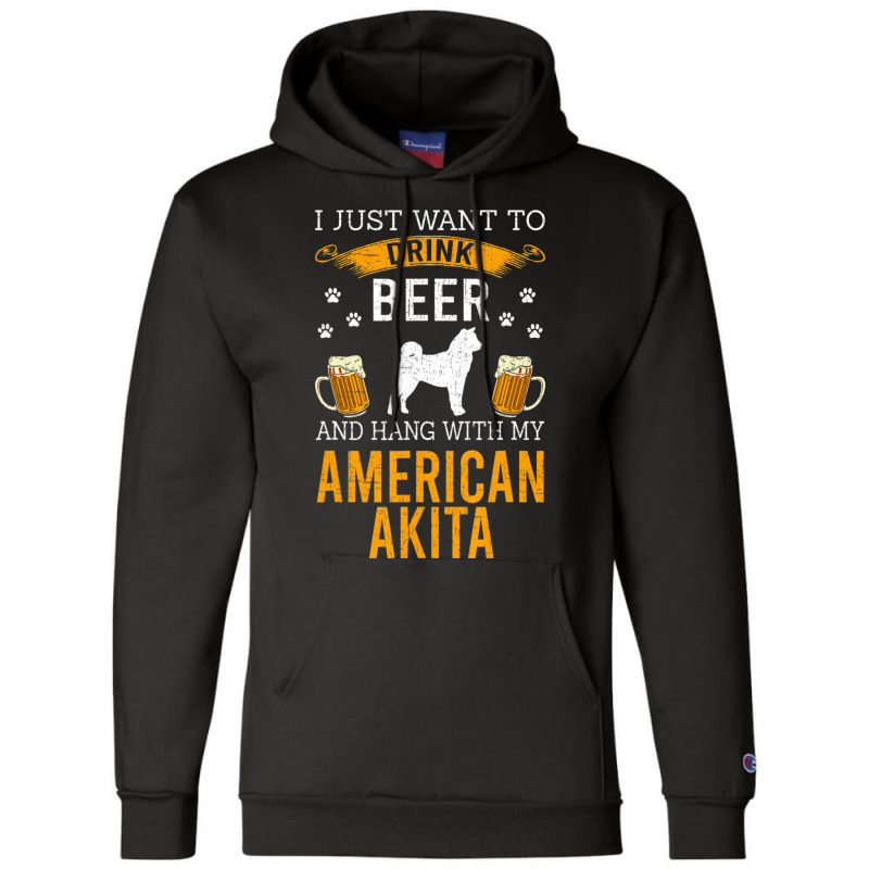 Limited Edition I Just Want To Drink Beer & Hang With My American Akit Champion Hoodie | Artistshot