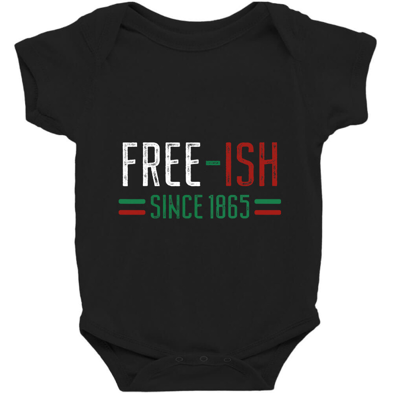 Freeish Since 1865 Juneteenth Black History Month Gift Baby Bodysuit by HayleyArtist | Artistshot