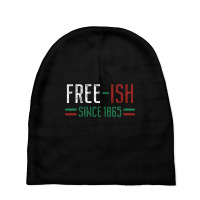 Freeish Since 1865 Juneteenth Black History Month Gift Baby Beanies | Artistshot