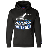 Never Underestimate An Old Man With Water Skis Waterski Premium T Shir Champion Hoodie | Artistshot