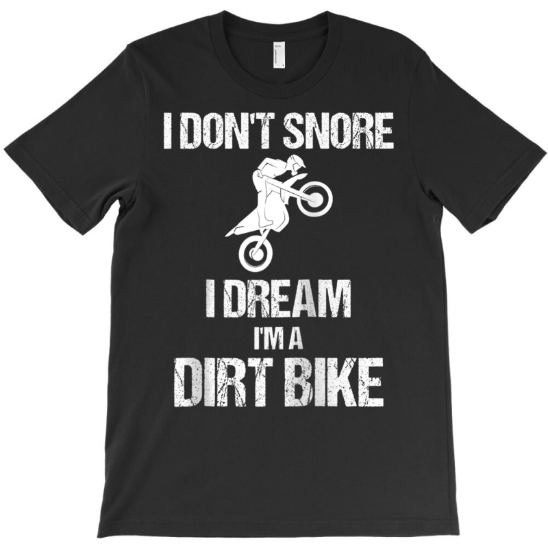 I Don't Snore I Dream I'm A Dirt Bike Motocross Lover Gift Raglan Base T-shirt | Artistshot