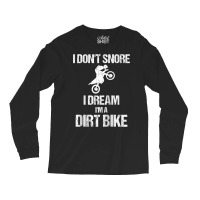 I Don't Snore I Dream I'm A Dirt Bike Motocross Lover Gift Raglan Base Long Sleeve Shirts | Artistshot