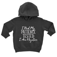 I Had My Patience Tested  I Am Negative Humorous T Shirt Sw Raglan Bas Toddler Hoodie | Artistshot