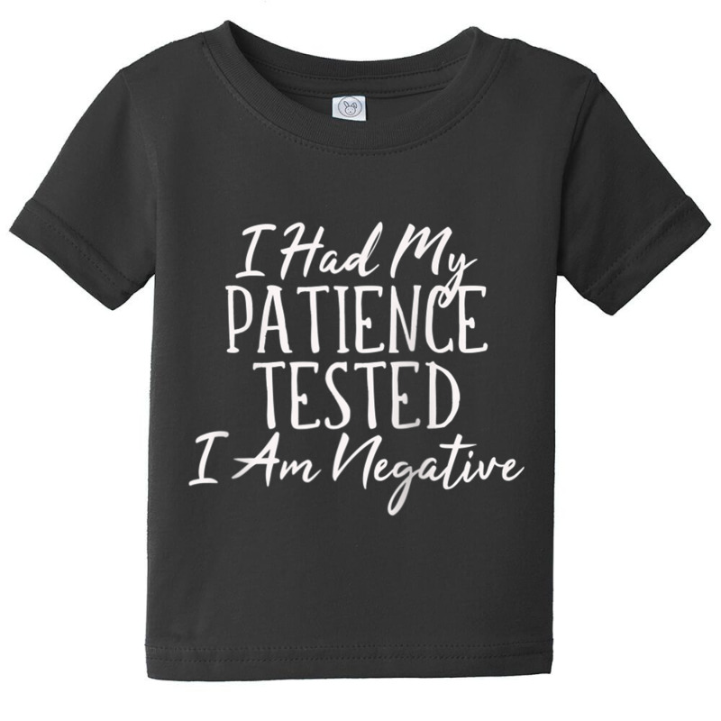 I Had My Patience Tested  I Am Negative Humorous T Shirt Sw Raglan Bas Baby Tee by tarnilot | Artistshot