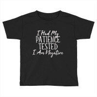 I Had My Patience Tested  I Am Negative Humorous T Shirt Sw Raglan Bas Toddler T-shirt | Artistshot