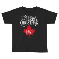 Merry Christmas Eh Canada Holiday T Shirt Toddler T-shirt | Artistshot