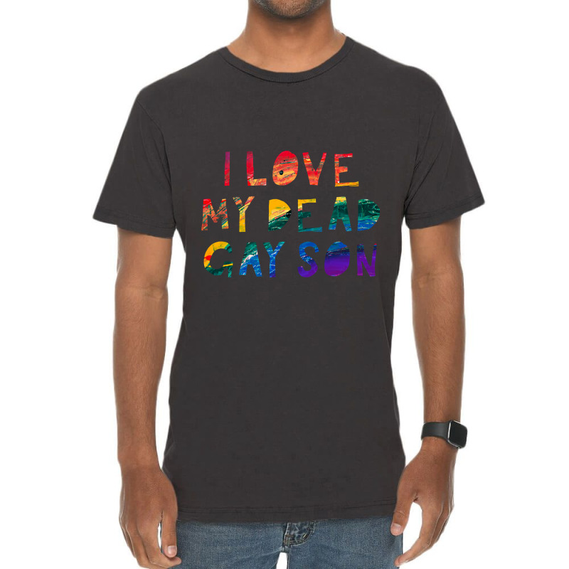 Limited Edition I Love My Dead Gay Son Vintage T-shirt | Artistshot