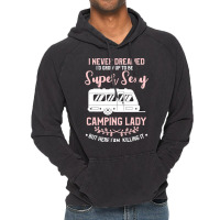 I Never Dreamed I D Grow Up To Be A Super Sexy Camping Lady Vintage Hoodie | Artistshot