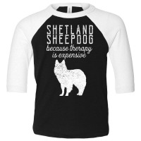 Trending Shetland Sheepdog Because Therapy Is Expensive Pet Dog Owner Toddler 3/4 Sleeve Tee | Artistshot