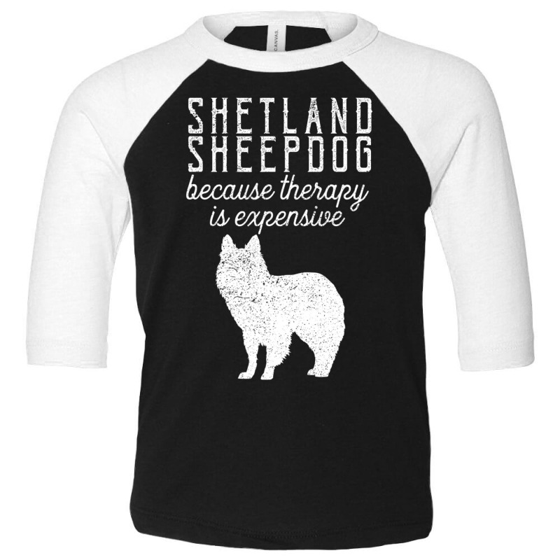 Trending Shetland Sheepdog Because Therapy Is Expensive Pet Dog Owner Toddler 3/4 Sleeve Tee by michealyoungerlk01 | Artistshot