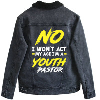 Funny I Won't Act My Age I'm A Youth Pastor Christian T Shirt Unisex Sherpa-lined Denim Jacket | Artistshot