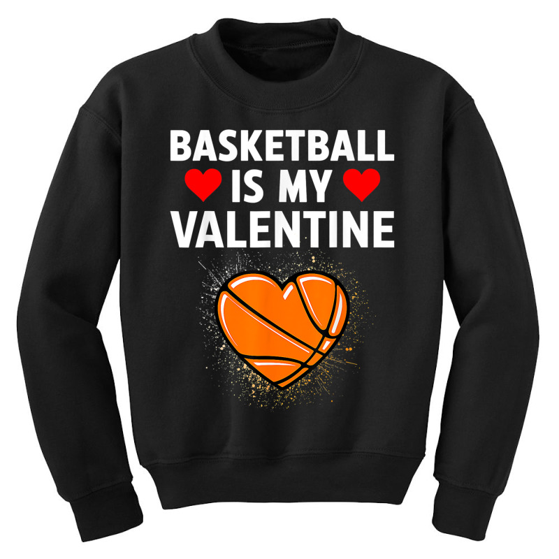 Funny Love Hearts Basketball Is My Valentine Sports Lover Youth Sweatshirt by Bradley | Artistshot