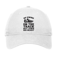 He Owns On The Track But I Own His Heart Adjustable Cap | Artistshot