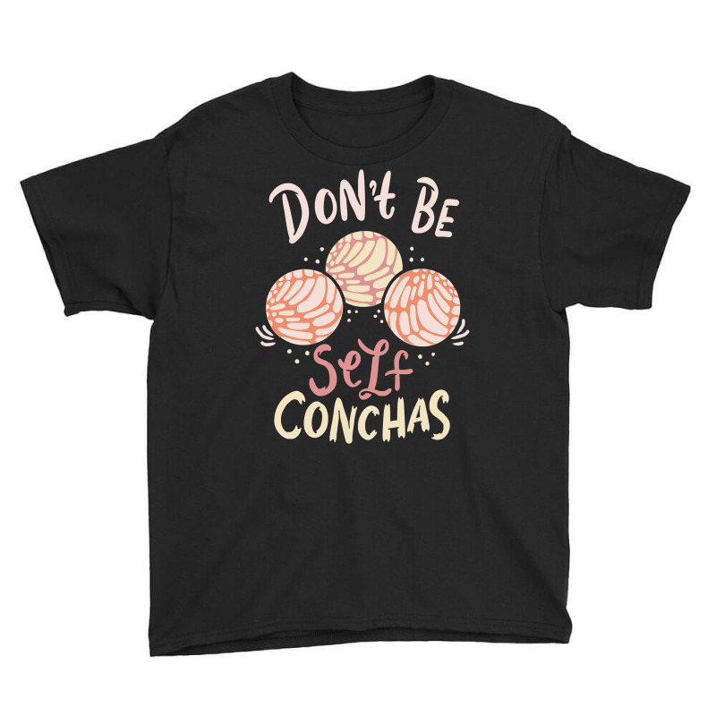 Don´t Be Self Conchas Latina Sweatshirt Youth Tee by wiltoban | Artistshot