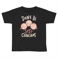 Don´t Be Self Conchas Latina Sweatshirt Toddler T-shirt | Artistshot