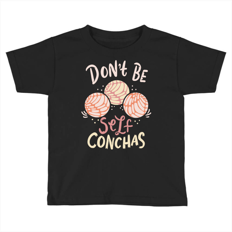 Don´t Be Self Conchas Latina Sweatshirt Toddler T-shirt by wiltoban | Artistshot