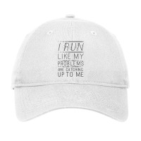 I Run Like My Problems Are Catching Up To Me Adjustable Cap | Artistshot